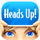Heads Up!