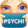 PSYCH!